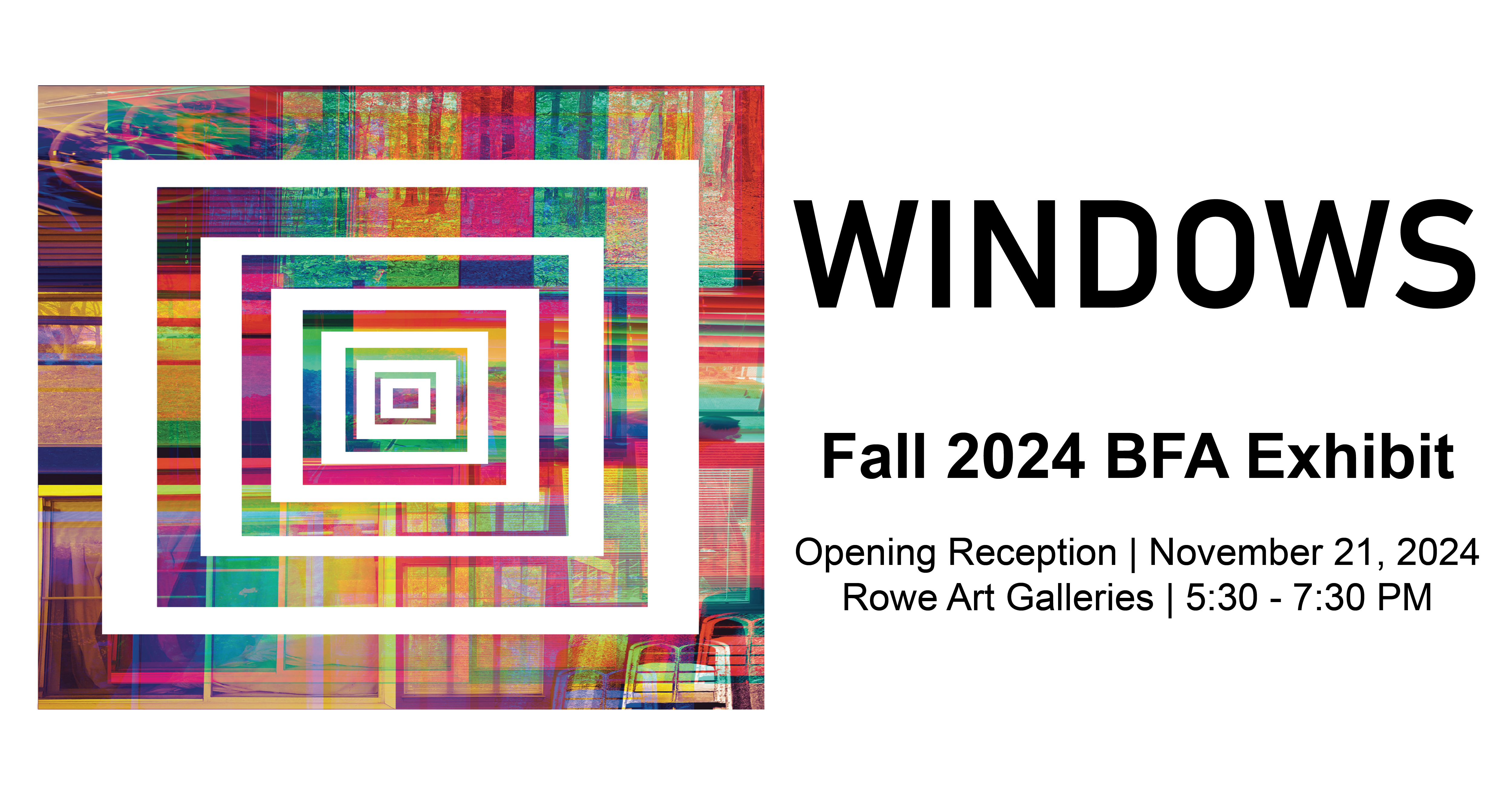 Windows, the Fall 2024 BFA Exhibition, opening reception on November 21, 5:30 pm.